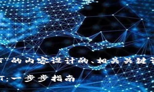 以下是为“tokenim2.0创建USDT”的内容设计的、相关关键词以及主体大纲和问题详细介绍。

如何在Tokenim 2.0中创建USDT：一步步指南