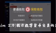Tokenim 2.0：揭示数字货币交易的新未来